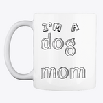 I'm a Dog Mom Mug