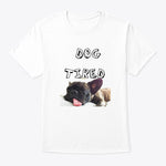 Short Sleave 'Dog Tired' T shirt